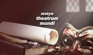 Stary zwój, pióro i maska teatralna – topos świata jako sceny.