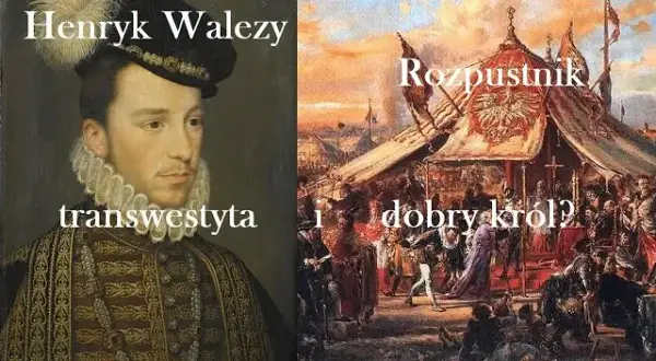 Dlaczego Henryk Walezy został królem Polski? Kluczowe powody i konsekwencje