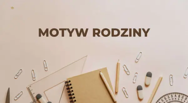 Narzędzia szkolne i notatnik na jasnym tle. Tytuł "Motyw Rodziny" sugeruje, że to materiały do nauki o rodzinie.