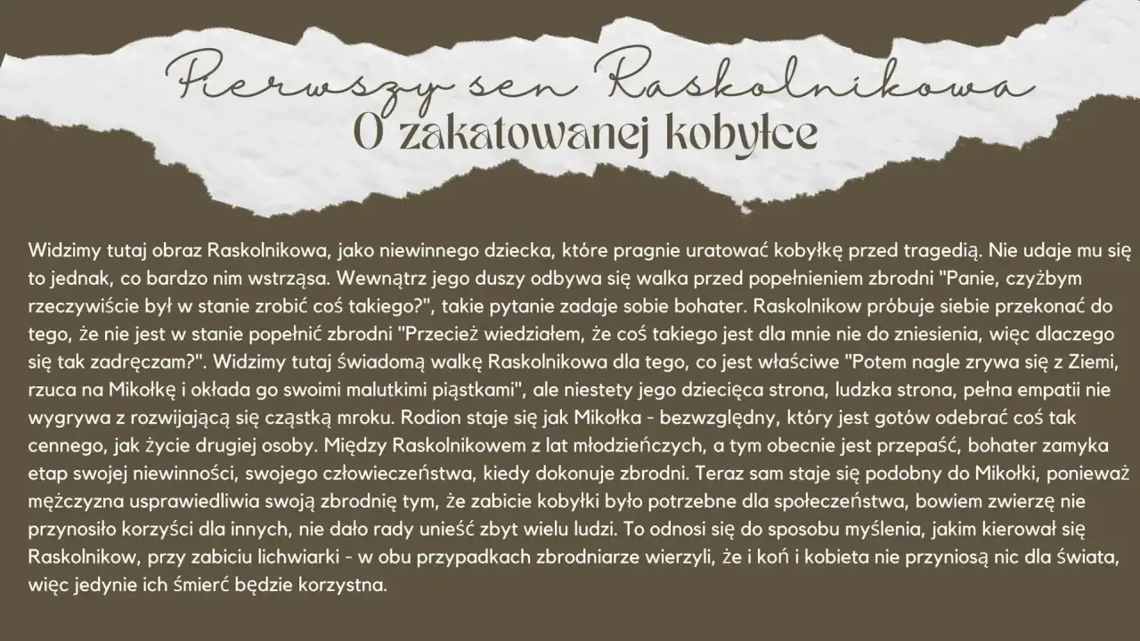 Pierwszy sen Raskolnikowa o zakatowanej kobyłce. Bohater walczy z mrokiem w sobie, próbując usprawiedliwić zbrodnię.
