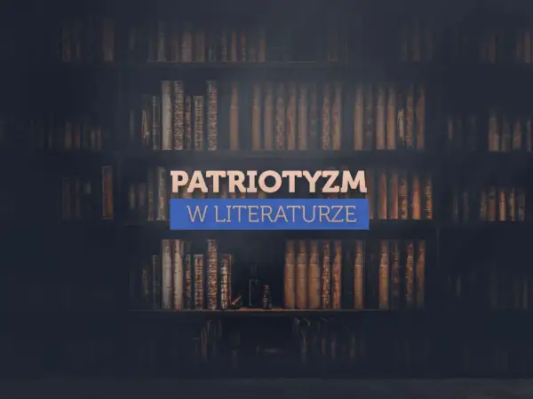 Stare księgi na półkach, a pośrodku napis "PATRIOTYZM W LITERATURZE". Obraz przywołuje ducha narodowego.